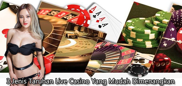 3-Jenis-Taruhan-Live-Casino-Yang-Mudah-Dimenangkan